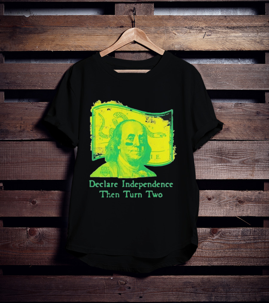 Declare Independence Then Turn Two Benjamin Franklin Join Or Die Snake Flag T-Shirt