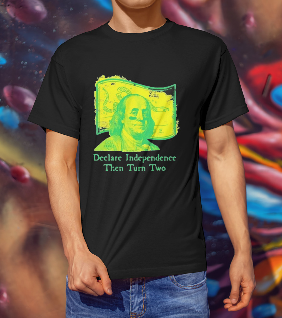 Declare Independence Then Turn Two Benjamin Franklin Join Or Die Snake Flag T-Shirt