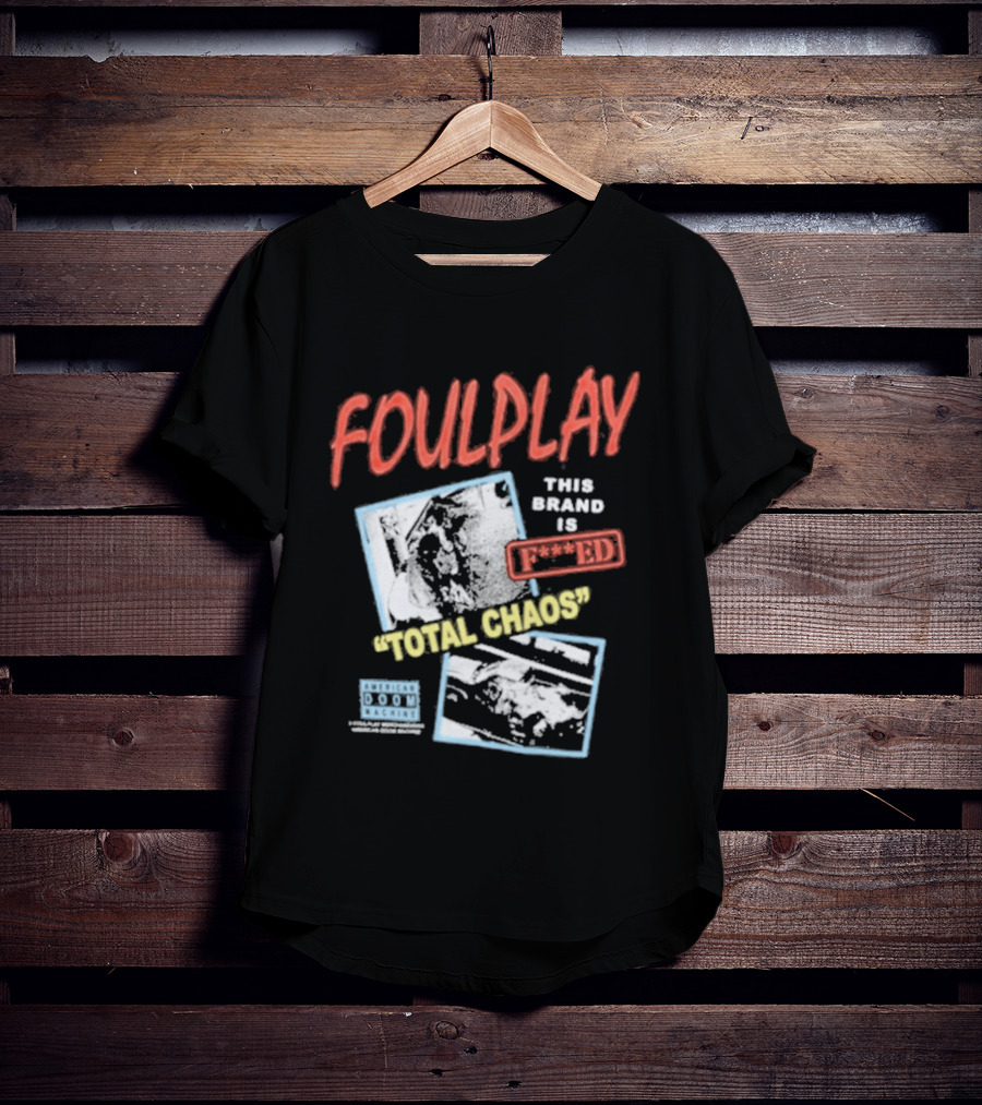 Foulplay Brand Is Fucked Total Chaos T-Shirt