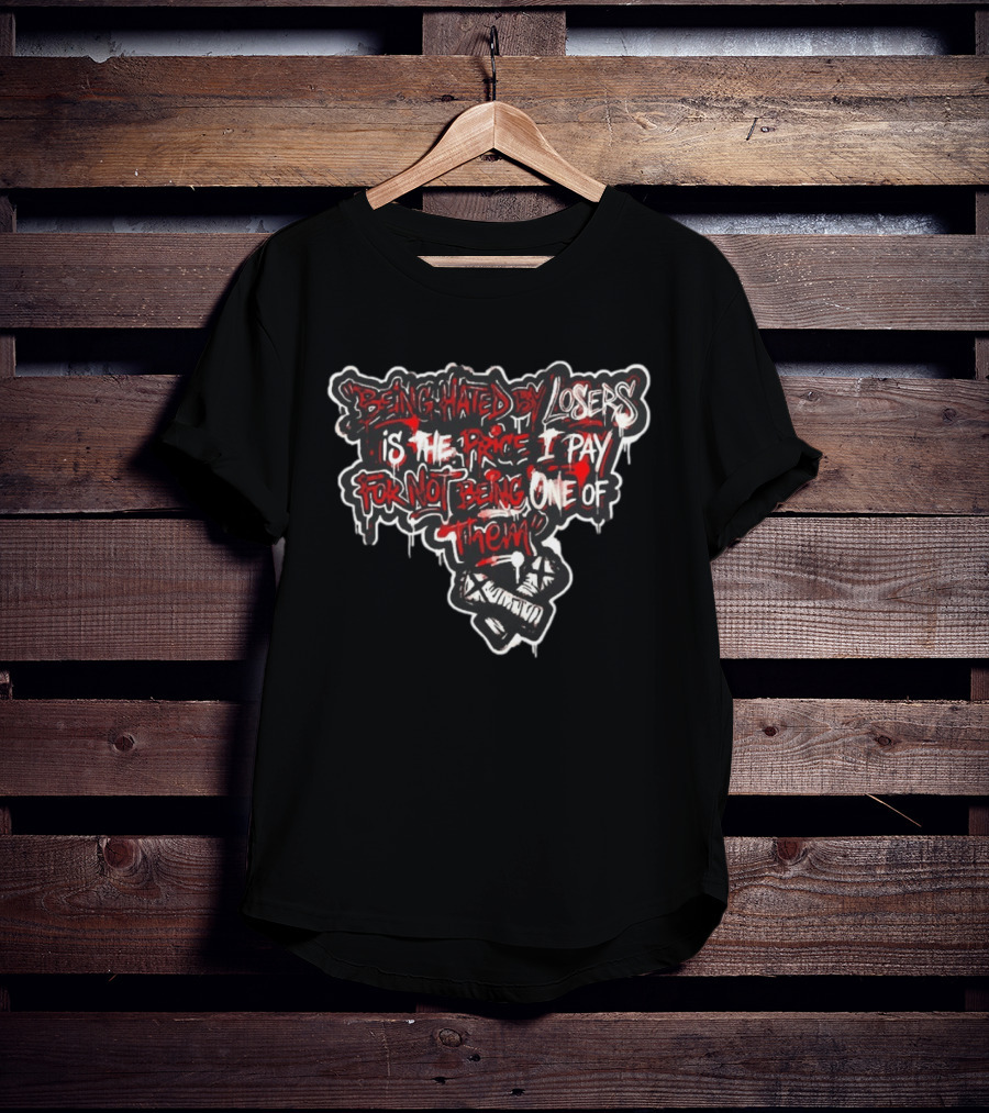 Being Hated By Losers Is The Price I Pay For Not Being One Of Them Fist Graffiti T-Shirt