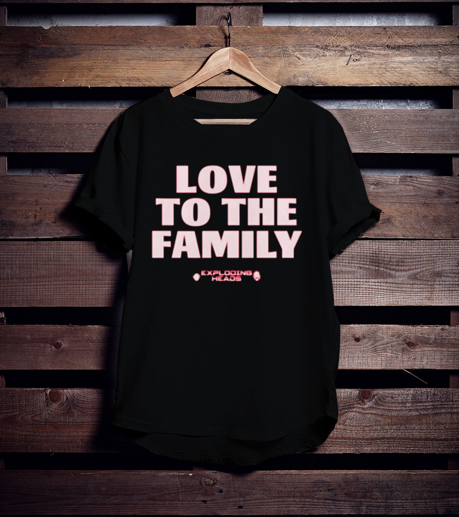 Love To The Family Exploding Heads T-Shirt