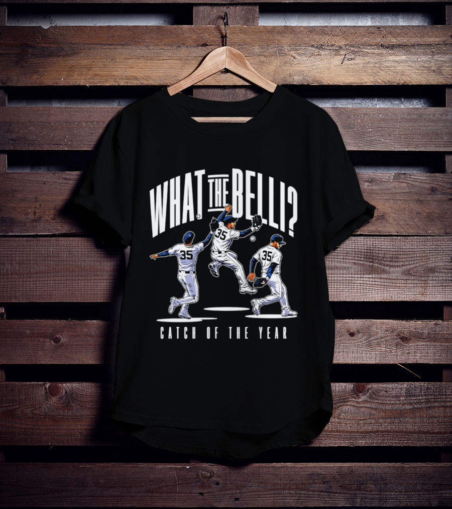 What The Belli Catch Of The Year Cody Bellinger Yankees T-Shirt