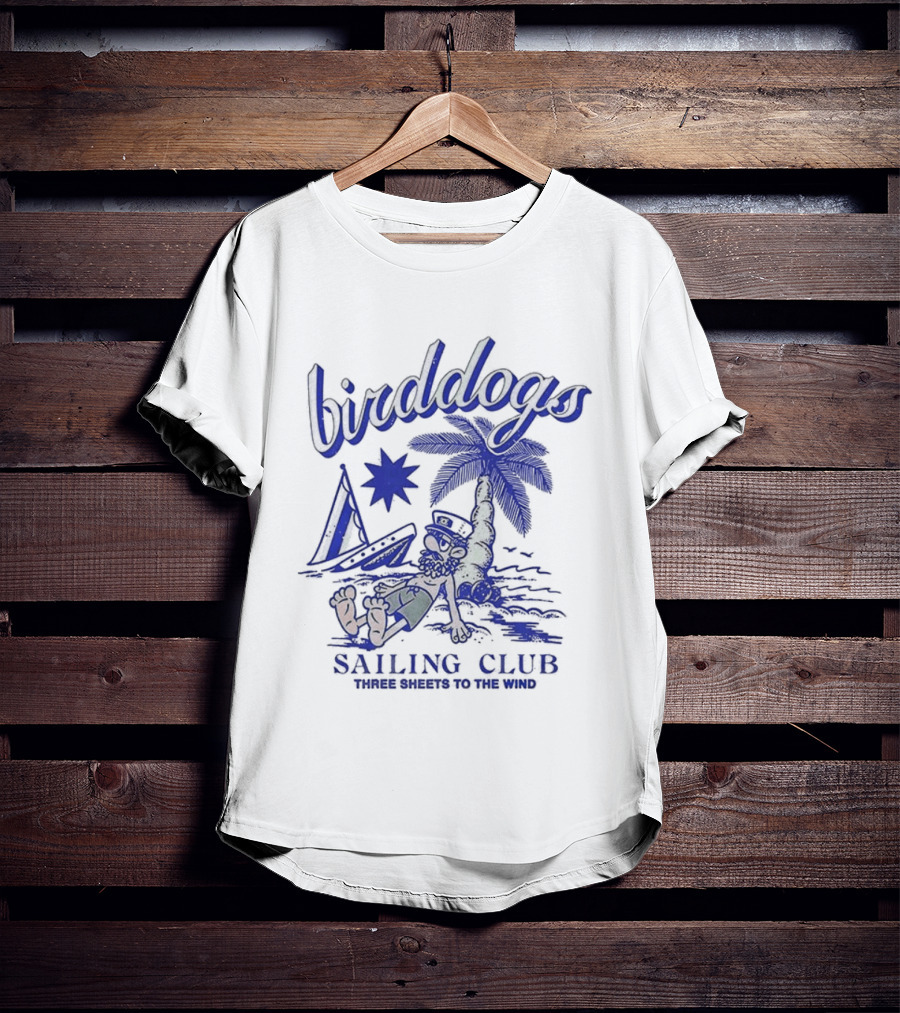 Birddogs Sailing Club Three Sheets To The Wind Palm Tree Cartoon T-Shirt