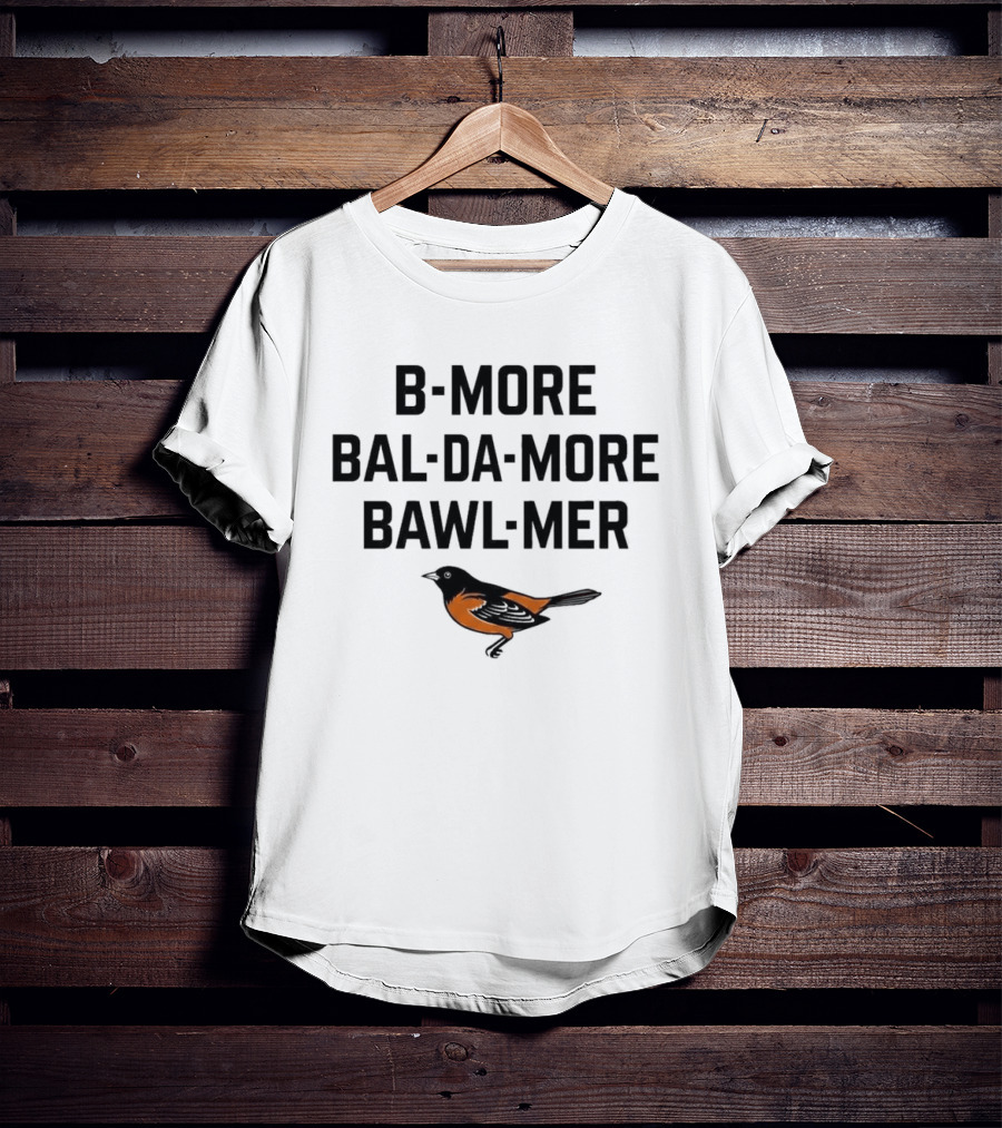 Orioles B More Bal Da More Bawl Mer T-Shirt