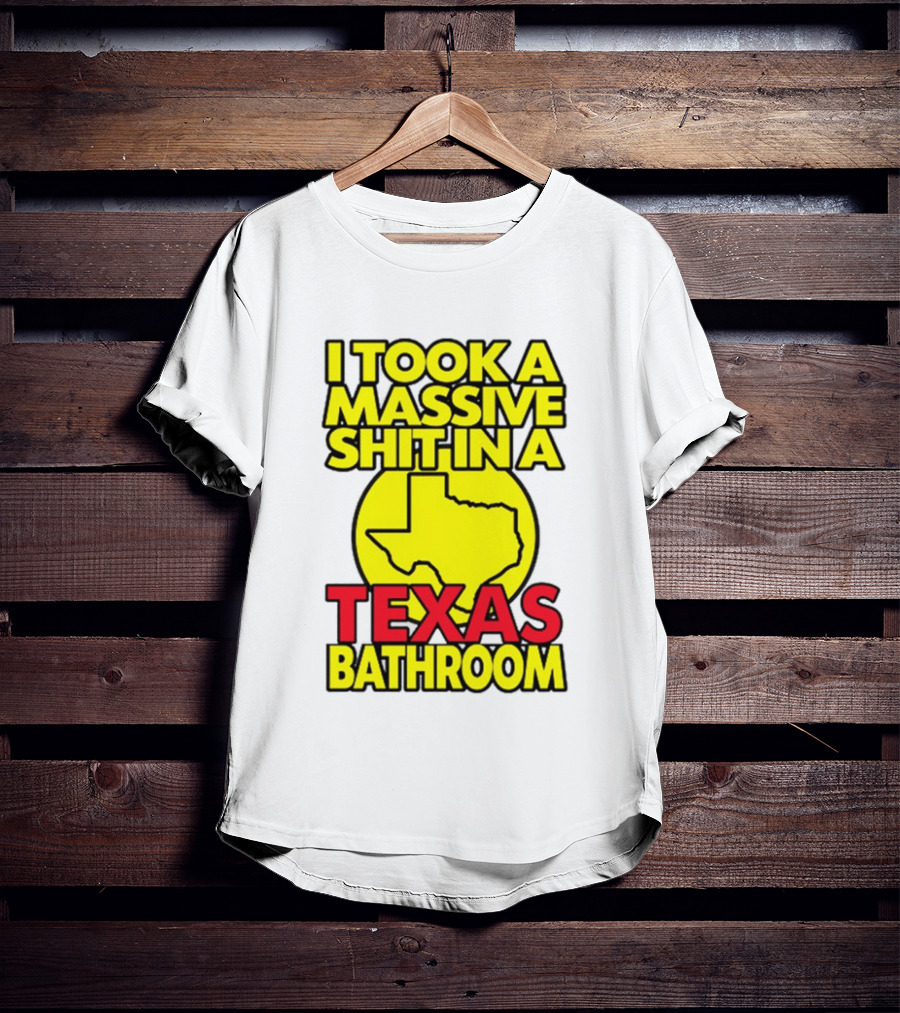 I Took A Massive Shit In A Texas Bathroom Yellow Texas Map T-Shirt