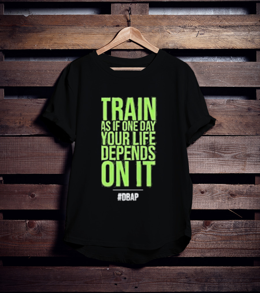 Barbarian Fitness Bailey Schober Fitness Fitted Train As If One Day Your Life Depends On It #BCAP T-Shirt