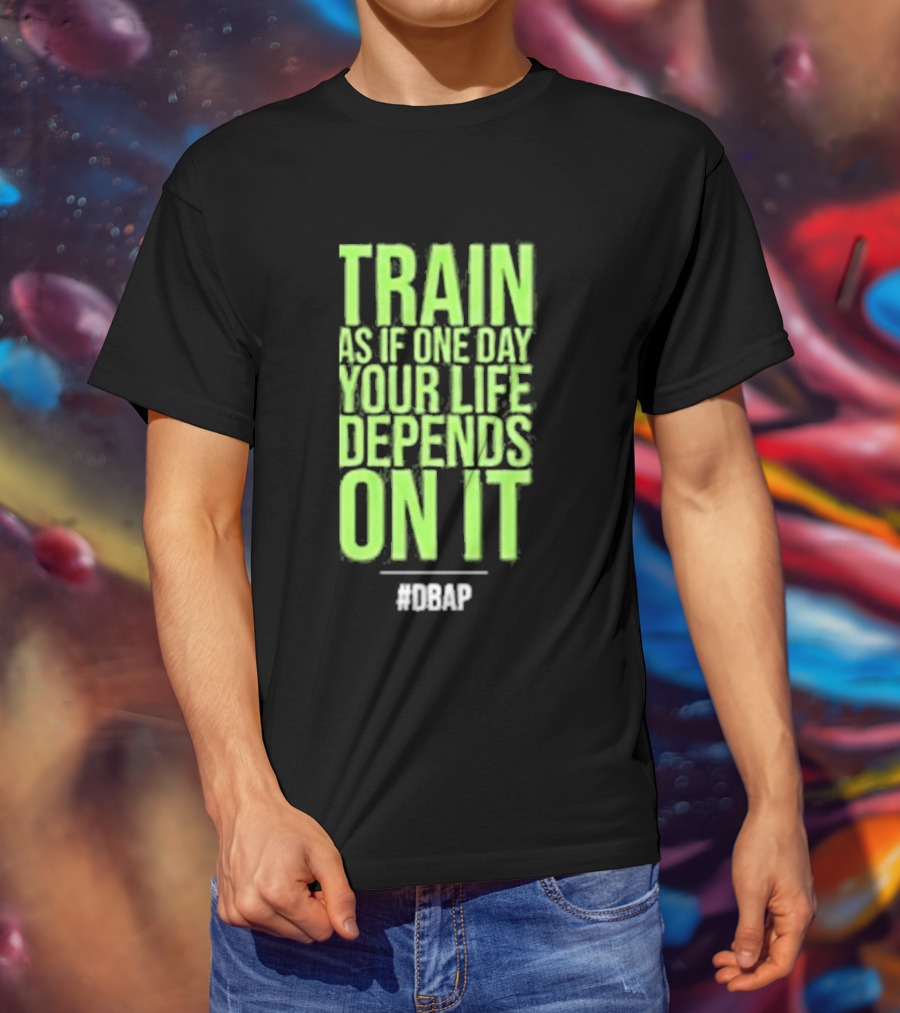 Barbarian Fitness Bailey Schober Fitness Fitted Train As If One Day Your Life Depends On It #BCAP T-Shirt