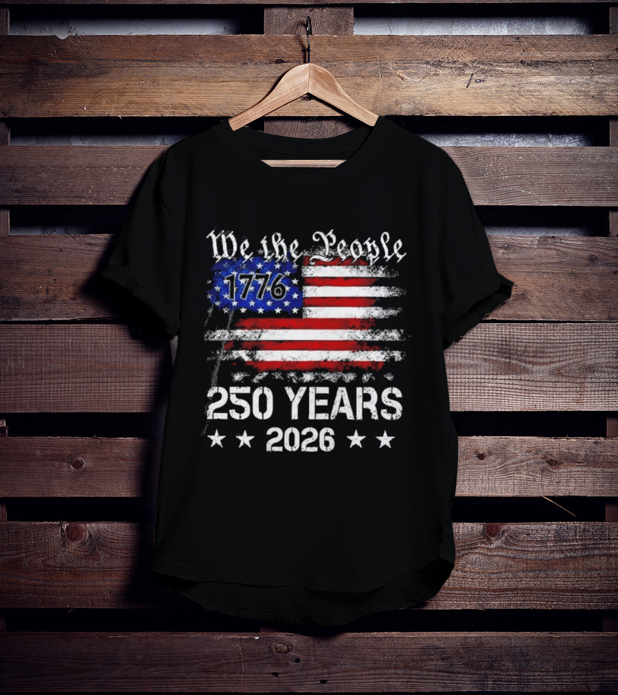 We The People 1776 250 Years 2026 US Flag T-Shirt