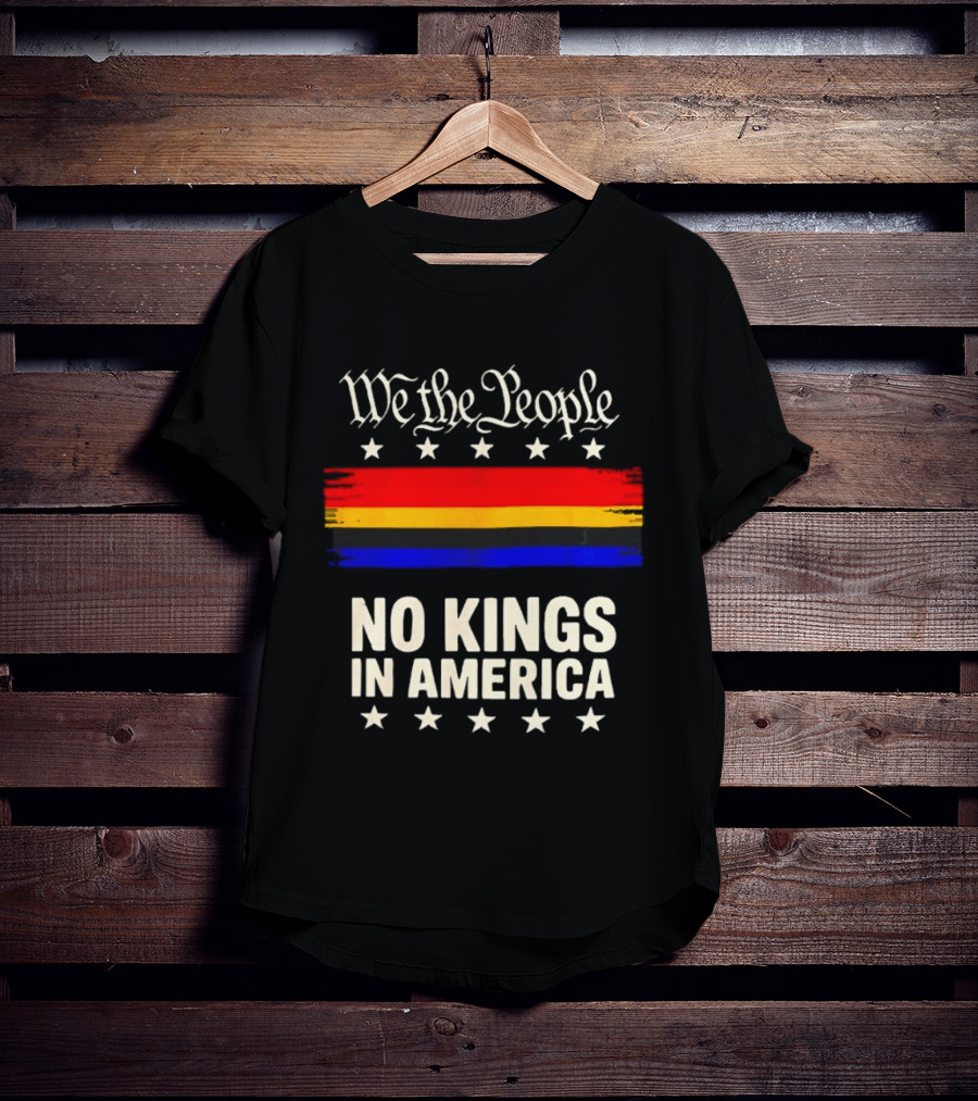 We The People No Kings In America Stars And Stripes T-Shirt