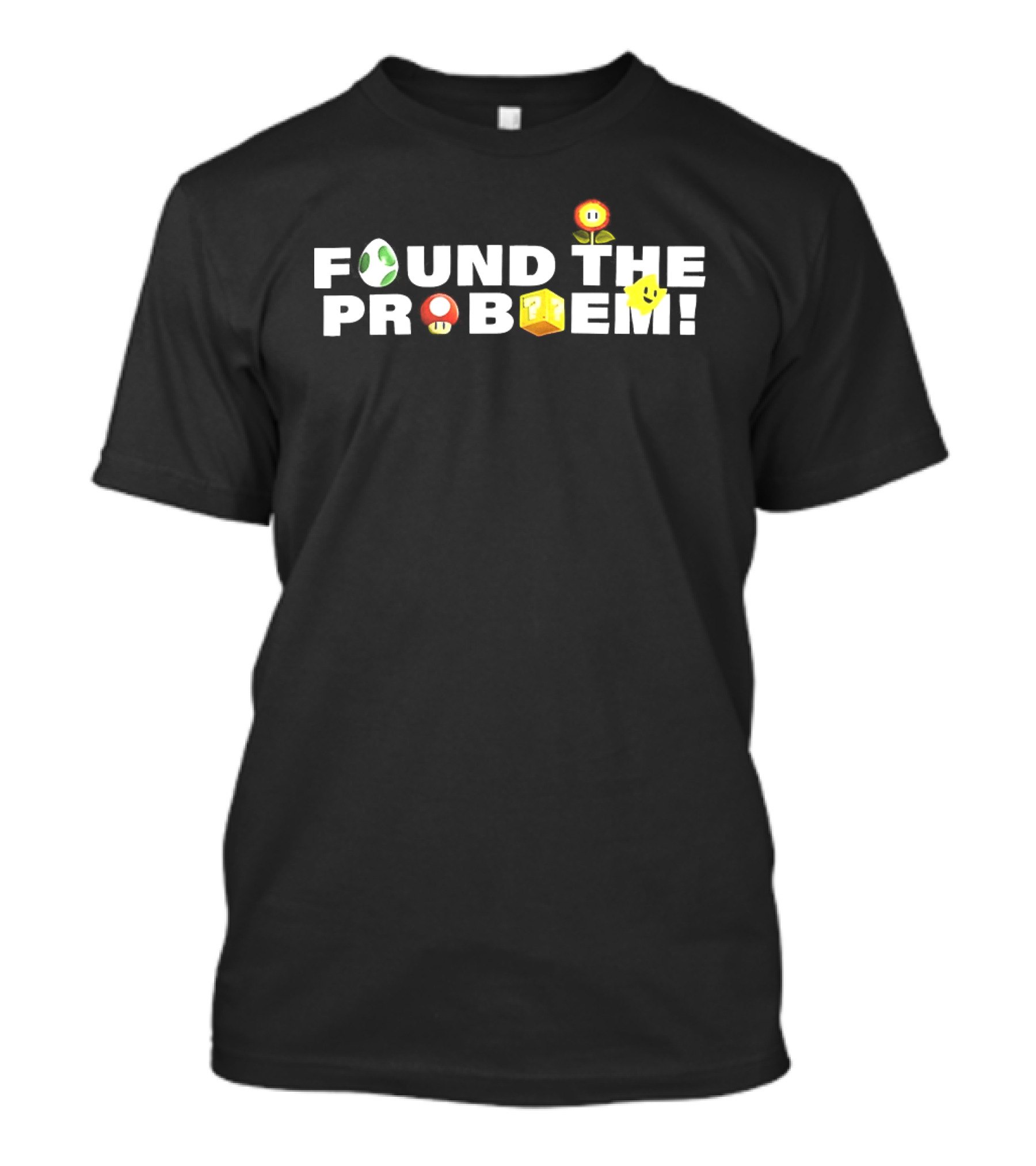 Found The Problem Mario Time Question Block Fire Flower Super Mushroom Yoshi Egg T-Shirt