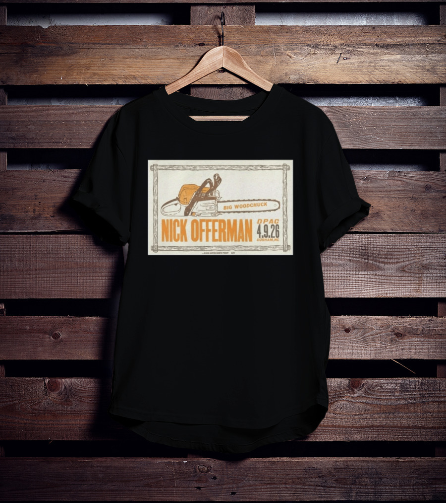 Nick Offerman Big Woodchuck DPAC Durham NC 4.9.2026 T-Shirt