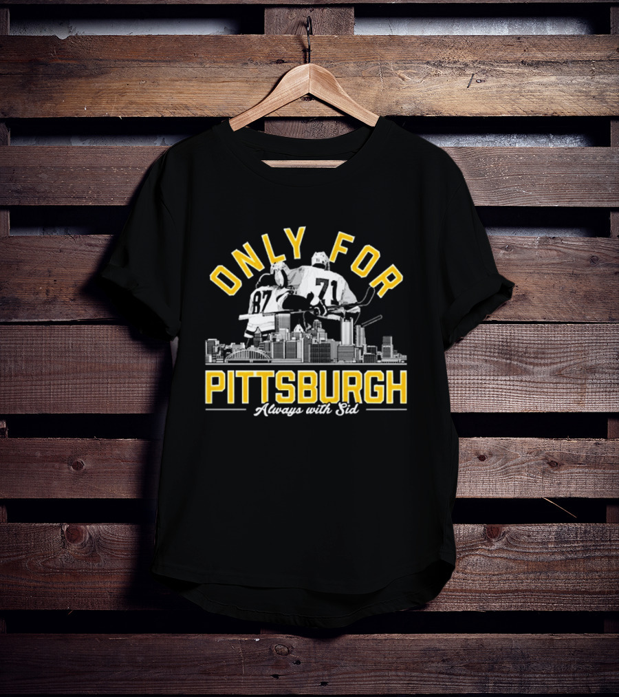 Only For Pittsburgh Sidney Crosby Evgeni Malkin Always With Sid T-Shirt