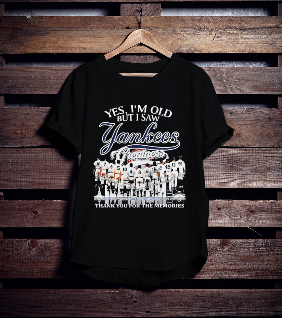 Yes I'm Old But I Saw Yankees Legends Thank You For The Memories T-Shirt