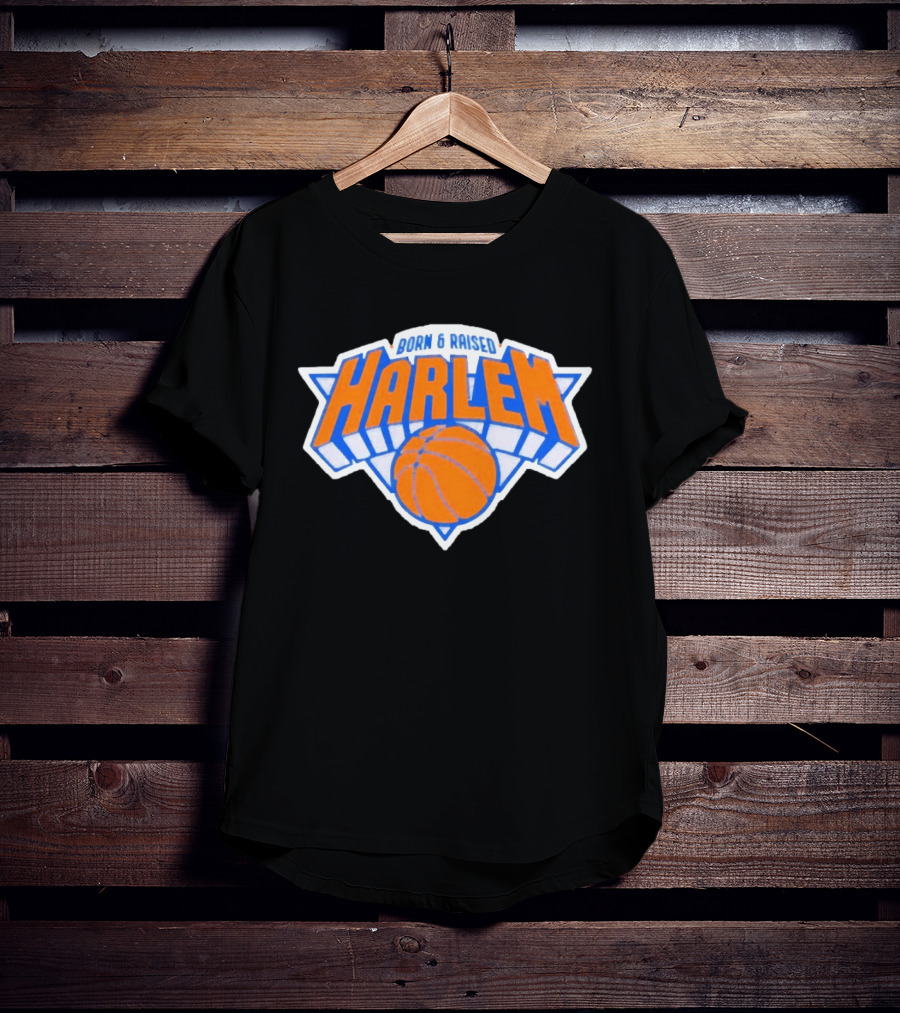 Born And Raised Harlem New York Knicks Basketball T-Shirt