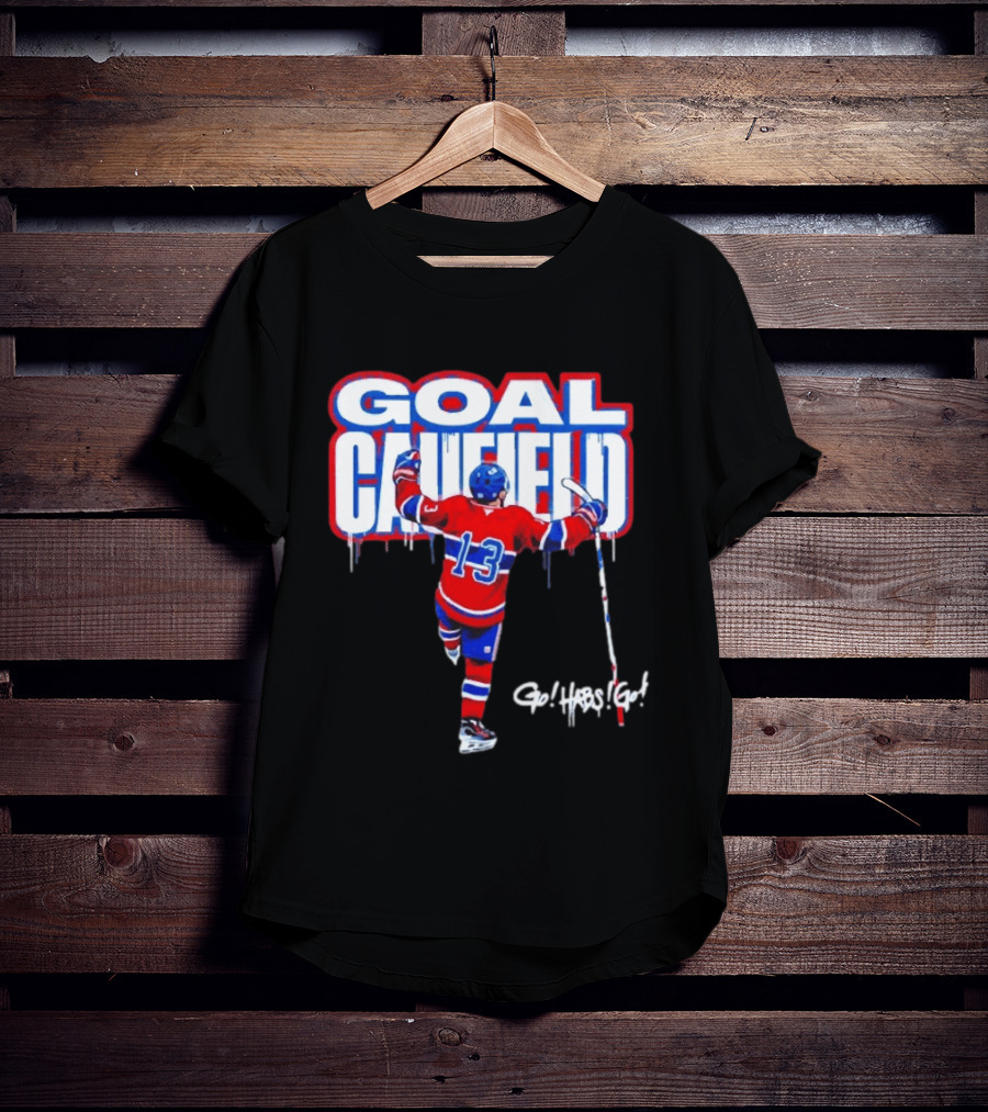 Goal Caufield Go Habs Go Montreal Canadiens Player Number 13 T-Shirt