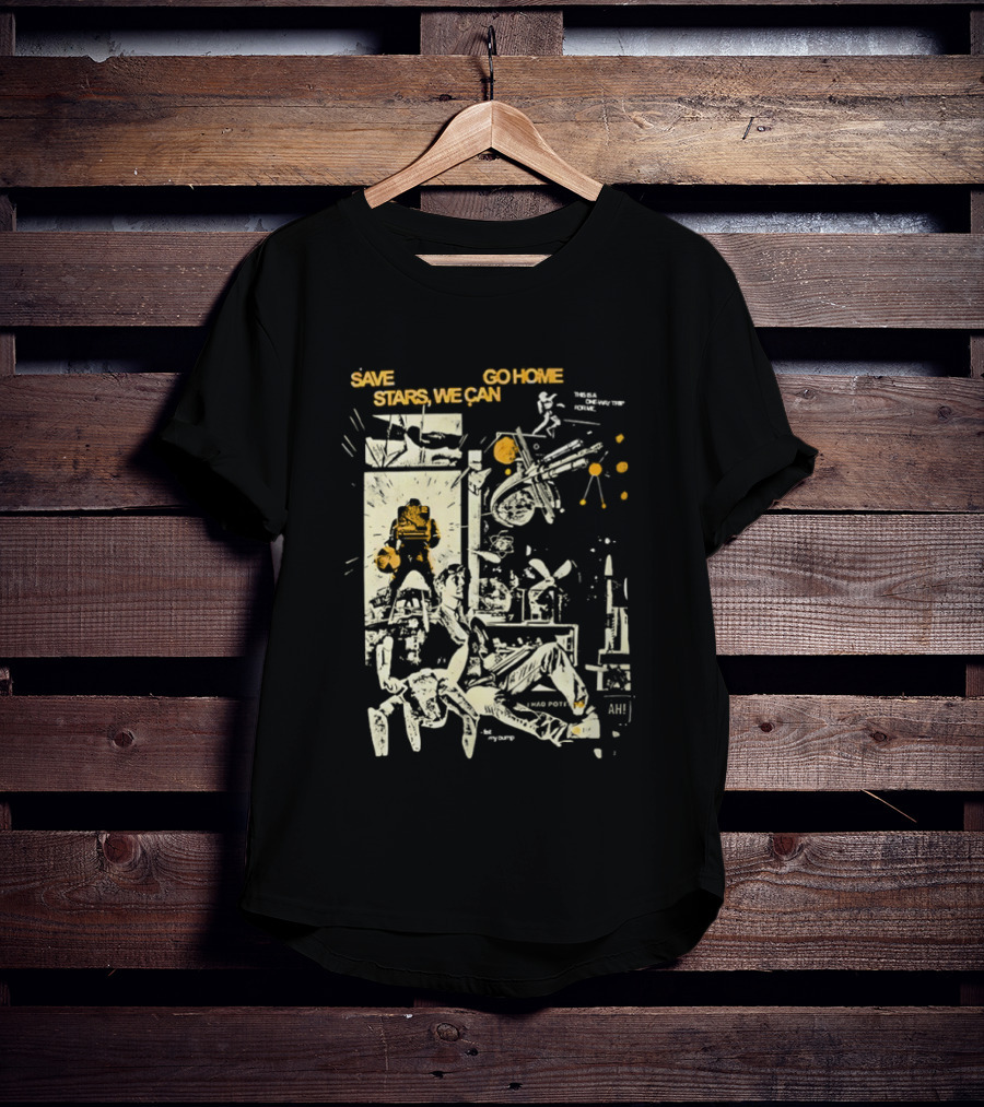 Save Stars We Can Go Home Get In Loser We're Going To Tau Ceti Sci Fi Movie T-Shirt