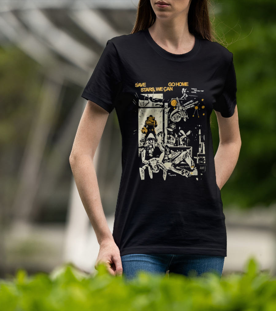 Save Stars We Can Go Home Get In Loser We're Going To Tau Ceti Sci Fi Movie T-Shirt