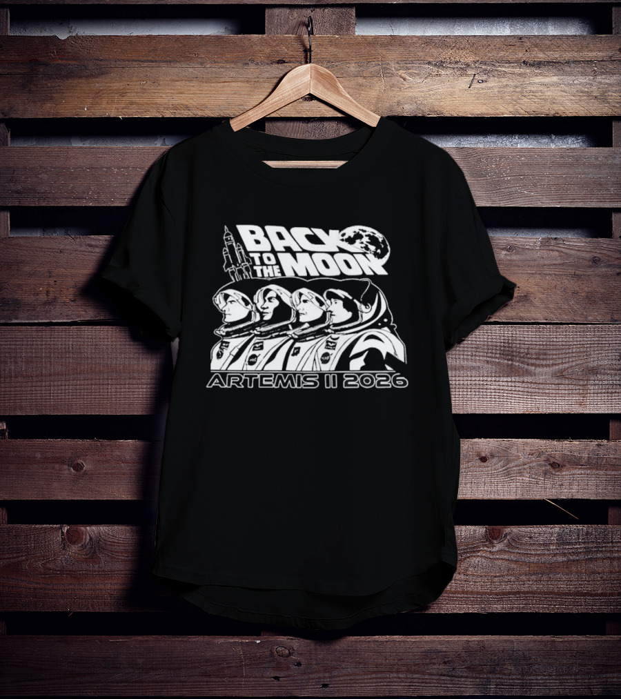 Back To The Moon Artemis II 2026 Astronauts And Rocket T-Shirt