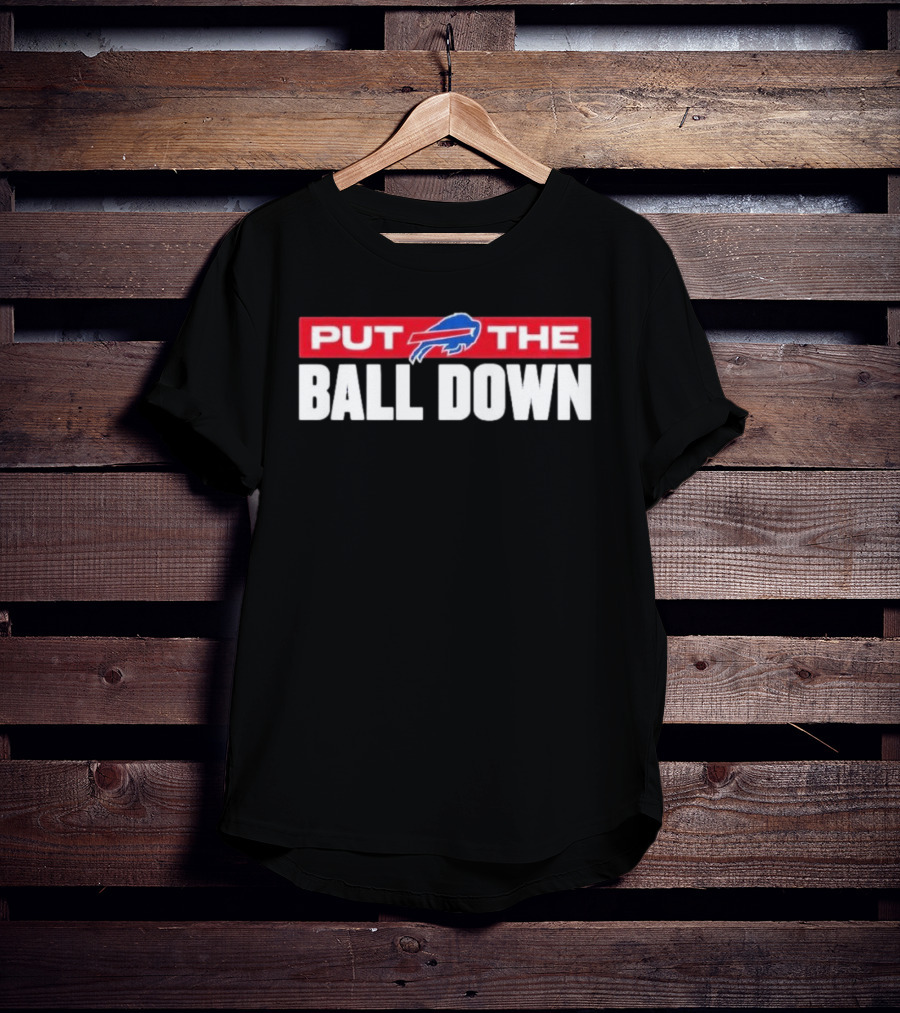 Buffalo Bills Put The Ball Down Football Fan Gear T-Shirt