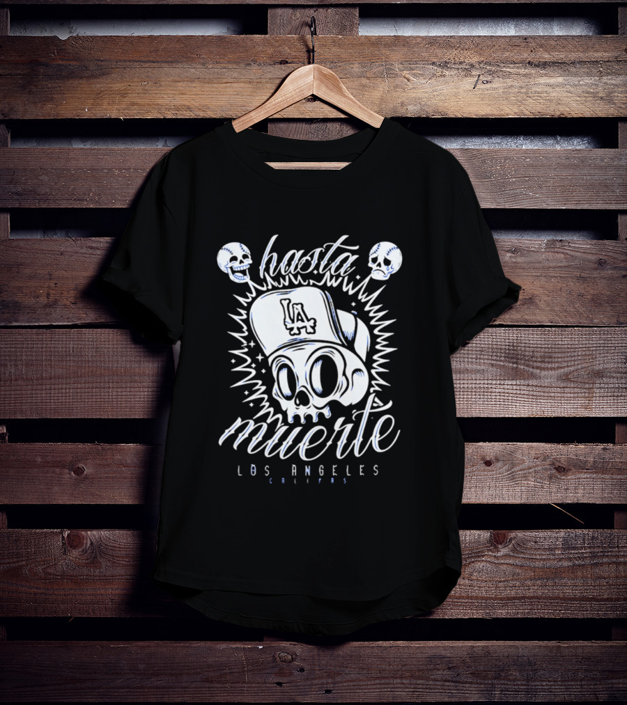 Hasta La Muerte Los Angeles LA Cali Dodgers Skull T-Shirt