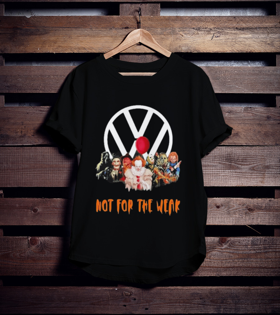 2025 Volkswagen Horror Characters Halloween Not For The Weak T-Shirt