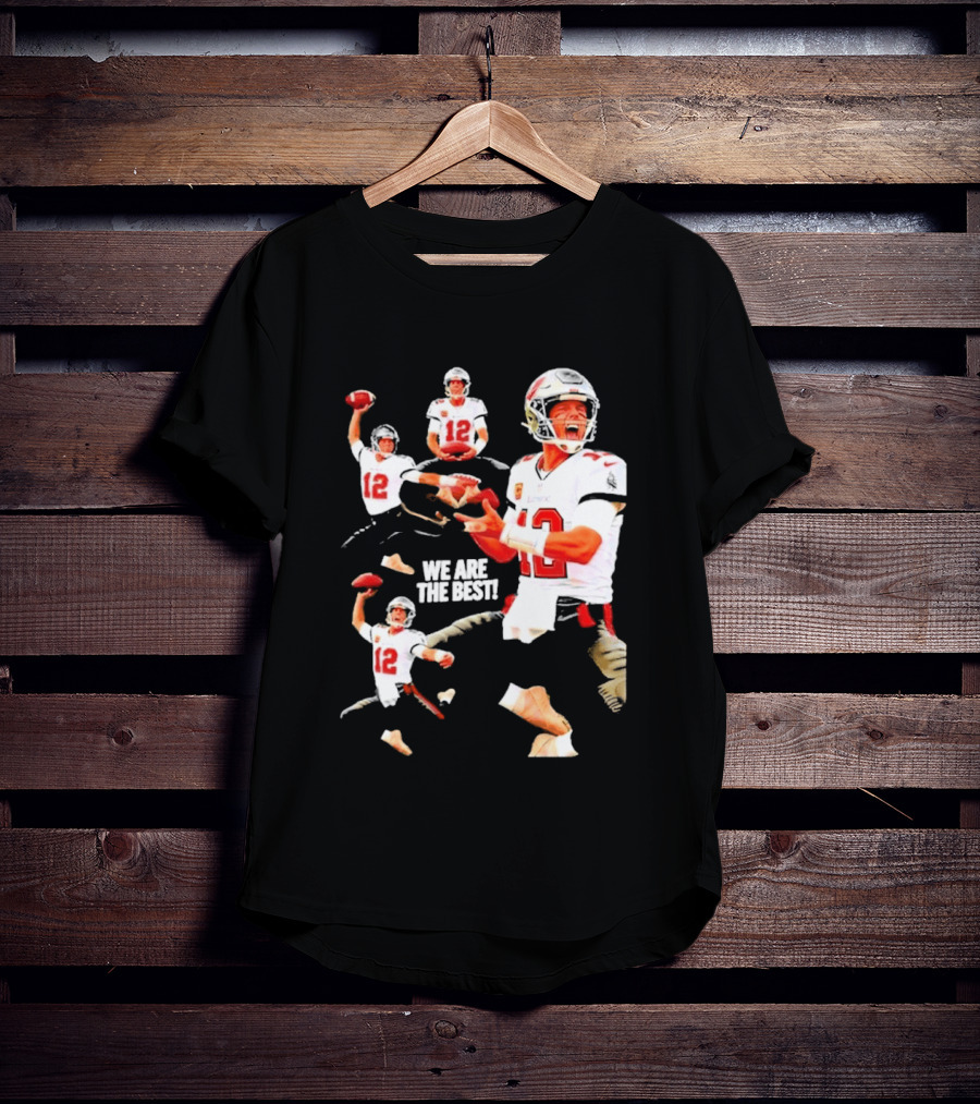 Tom Brady Tampa Bay Buccaneers Quarterback We Are The Best T-Shirt