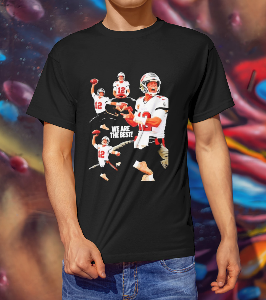 Tom Brady Tampa Bay Buccaneers Quarterback We Are The Best T-Shirt
