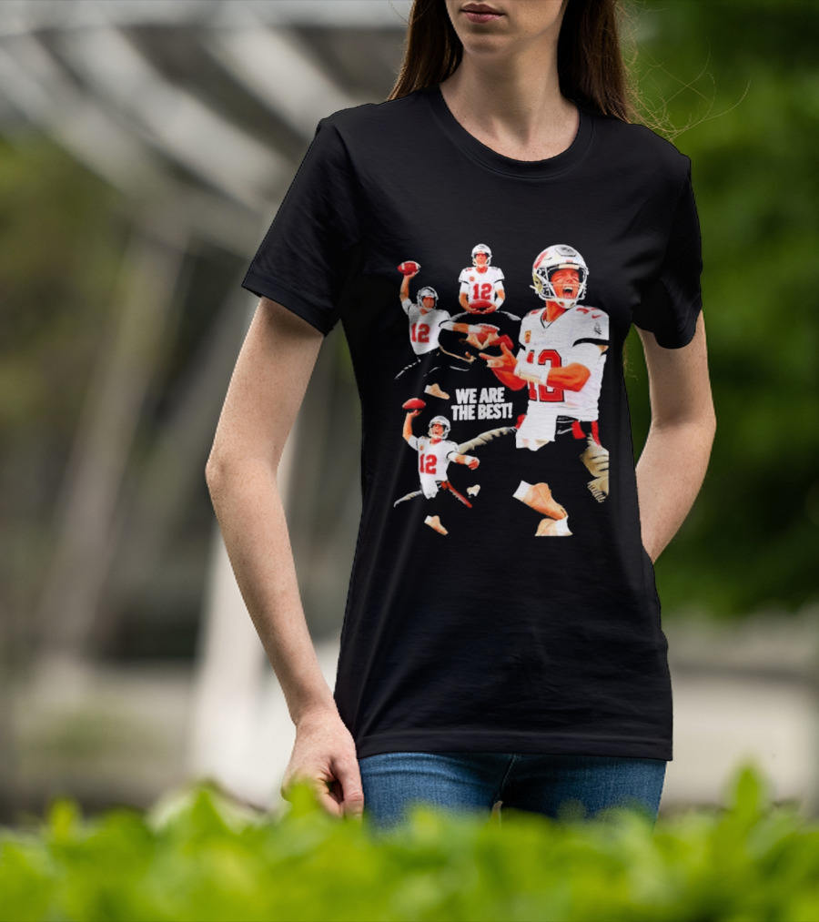Tom Brady Tampa Bay Buccaneers Quarterback We Are The Best T-Shirt
