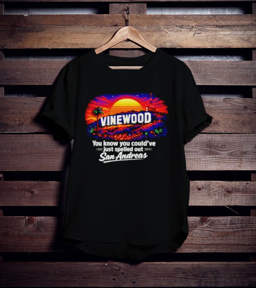 Vinewood Sunset You Know You Could've Just Spelled Out San Andreas T-Shirt