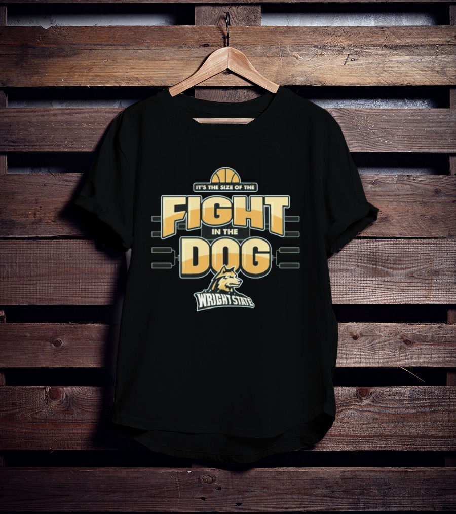 Wright State Basketball It's The Size Of The Fight In The Dog March Madness T-Shirt