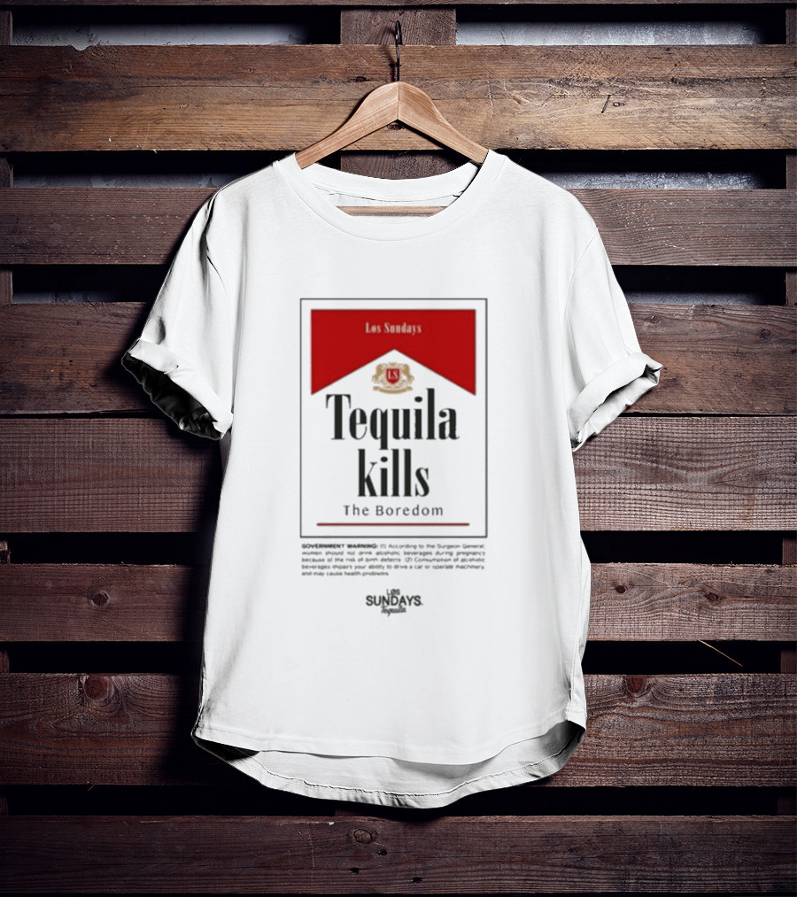 Los Sundays Tequila Kills The Boredom T-Shirt
