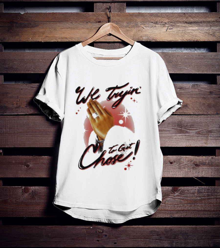 We Tryin' To Get Chose Prayer Hands Dios Did It Ourselves Ugk Crm T-Shirt