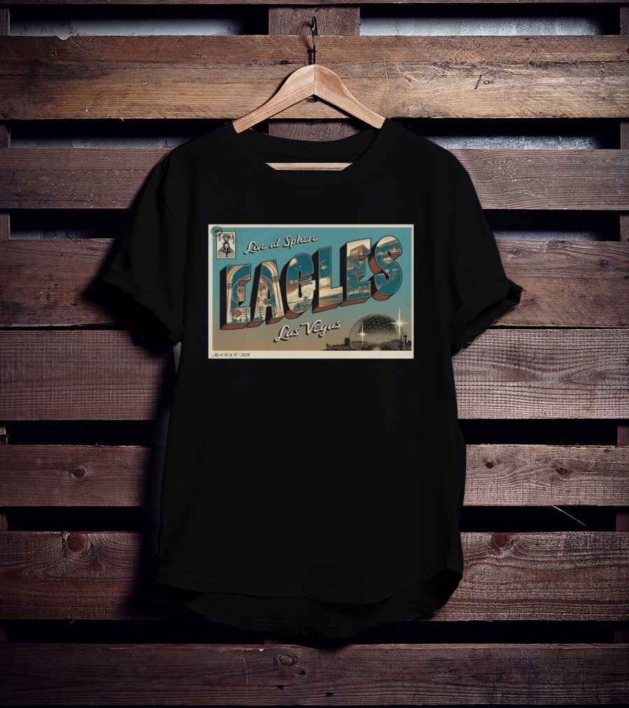 Live At Sphere Eagles Las Vegas April 10 11 2026 T-Shirt