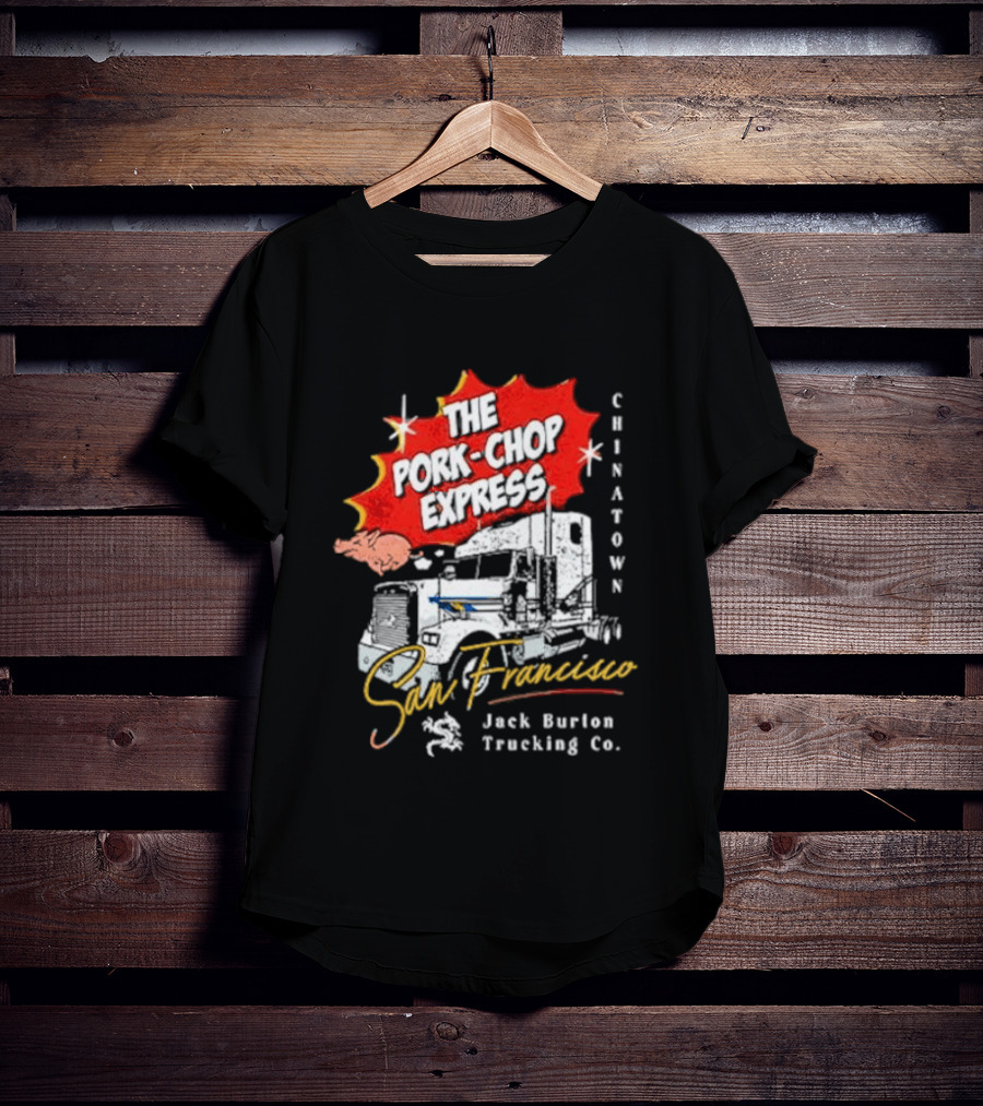 The Pork Chop Express Chinatown San Francisco Jack Burton Trucking Co T-Shirt