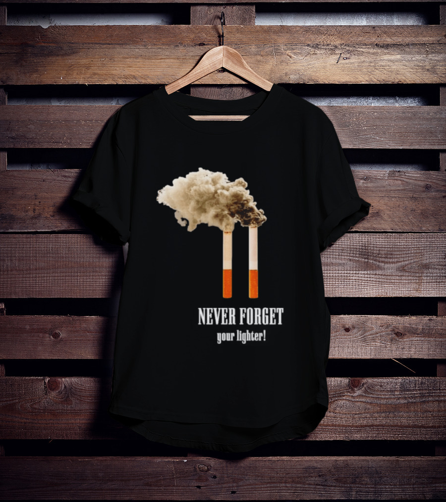 Never Forget Your Lighter Smoking Cigarettes Twin Towers T-Shirt