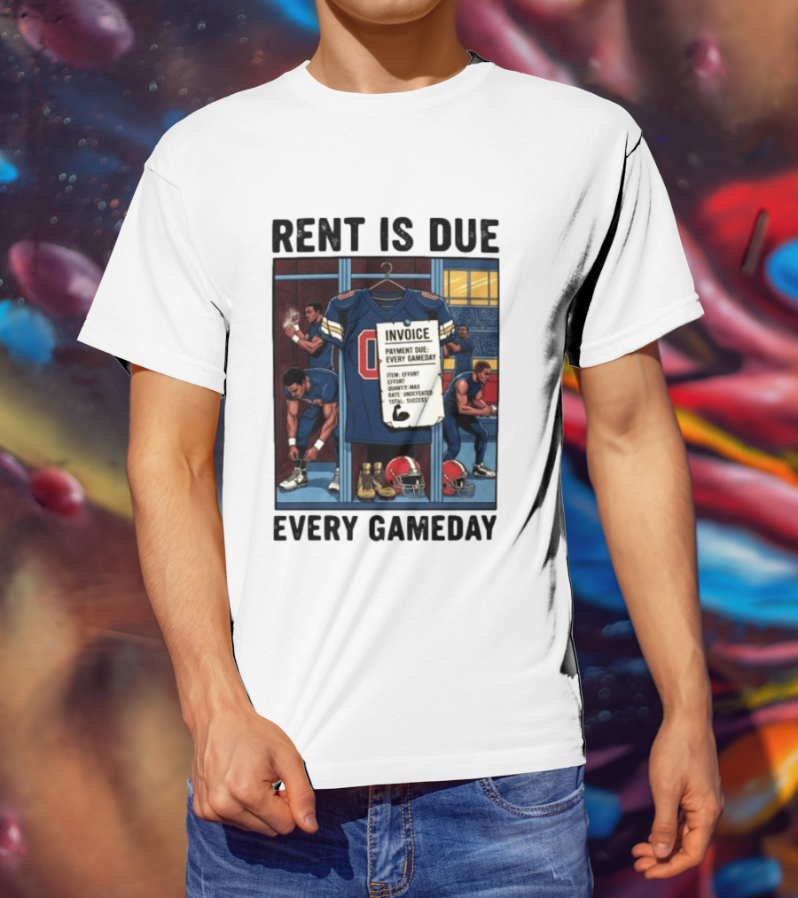 Rent Is Due Every Gameday Football Locker Room Motivation Jersey Invoice T-Shirt