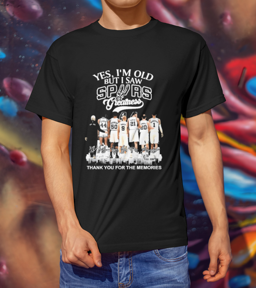 Yes I'm Old But I Saw Spurs Greatness Thank You For The Memories T-Shirt