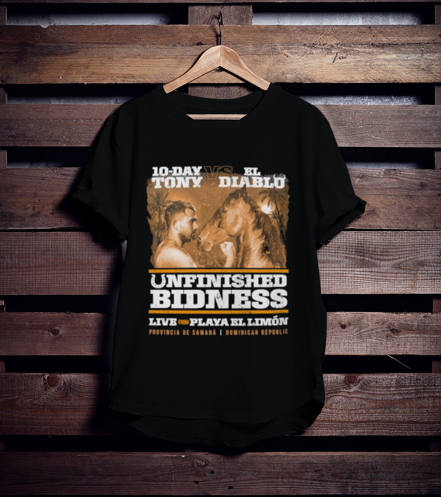 10 Day Tony Vs El Diablo Unfinished Bidness Live Plaza El Leon Provincia De Cocle Sochiada Sonora T-Shirt