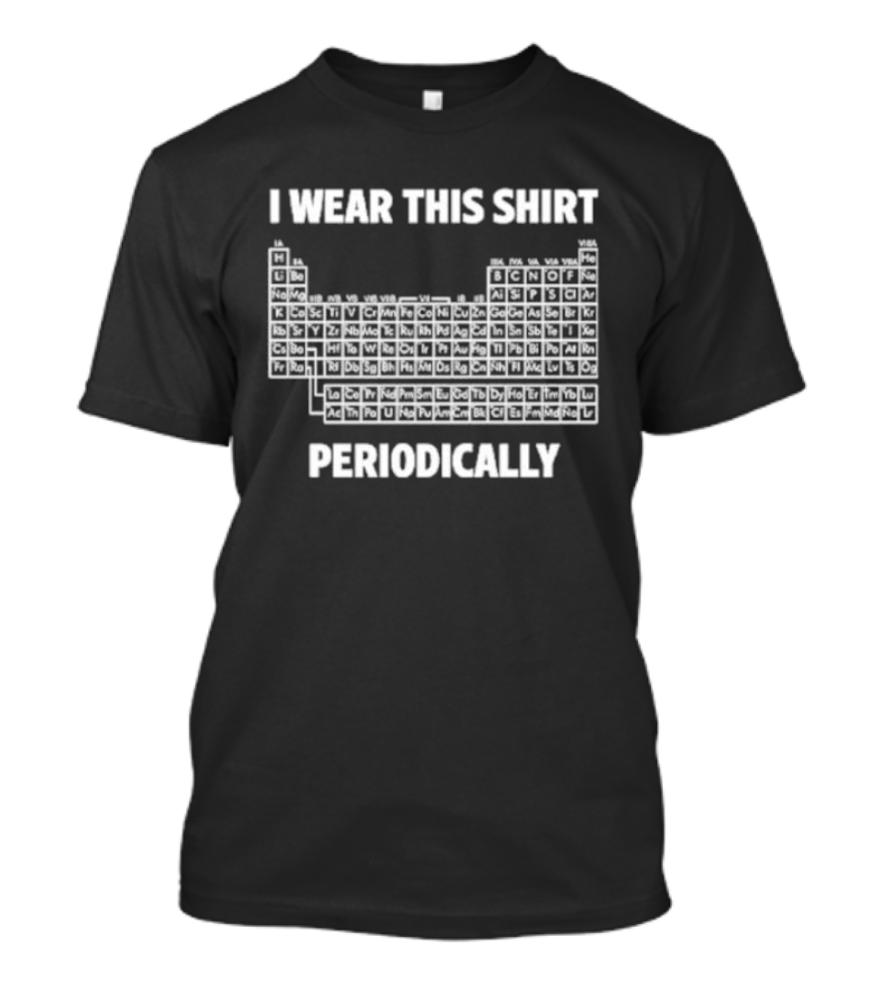 I Wear This Periodic Table Periodically T-Shirt