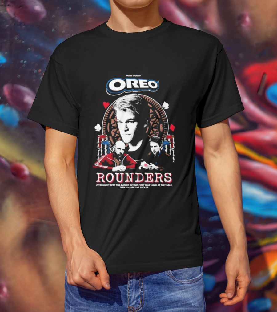 Rounders You Are The Sucker If You Can't Spot The You Are The Sucker Presented By Oreo T-Shirt