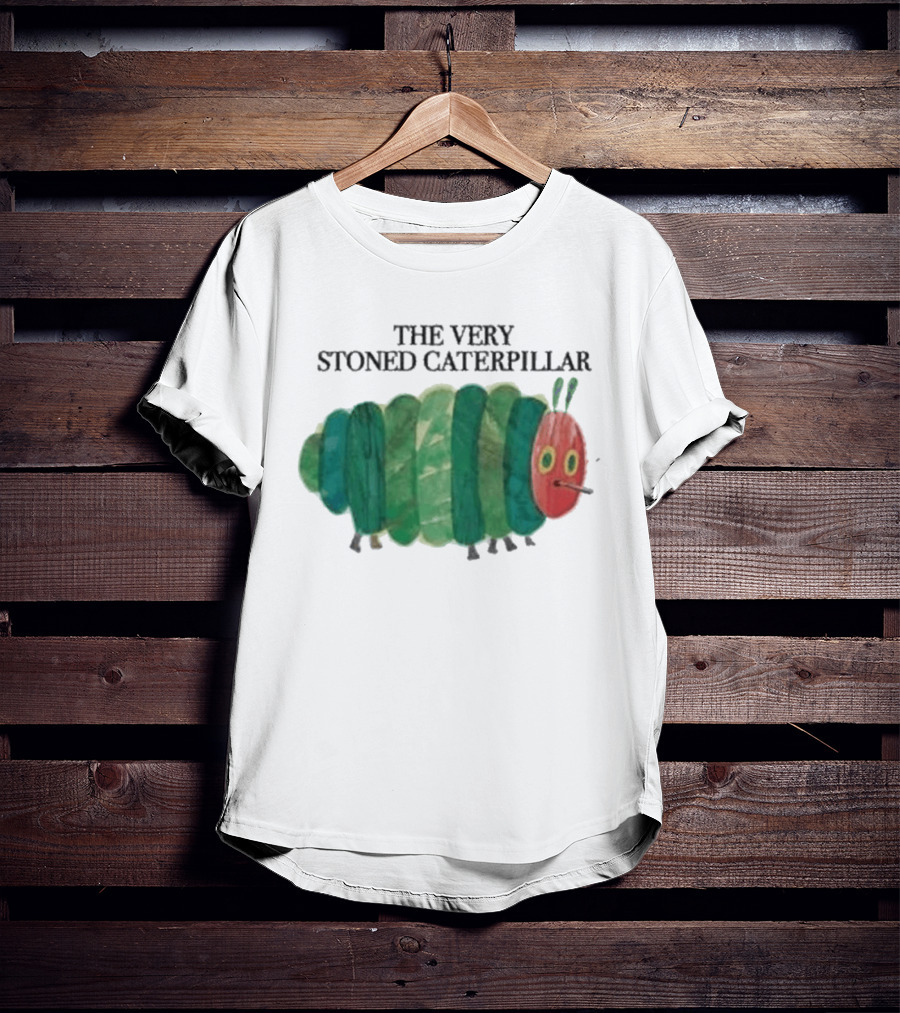 The Very Stoned Caterpillar Meme Humor Weed T-Shirt