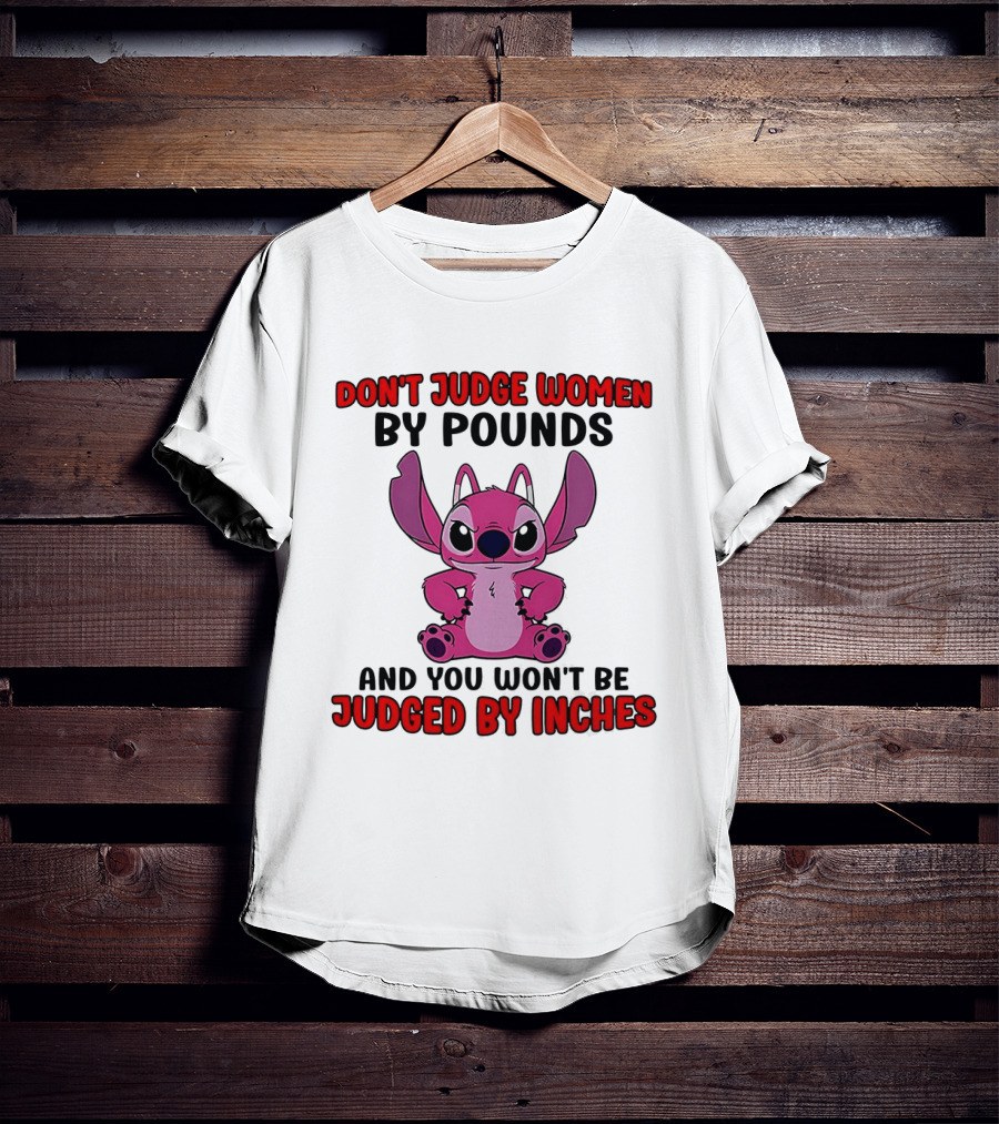 Angel Stitch Don't Judge Women By Pounds You Won't Be Judged By Inches T-Shirt