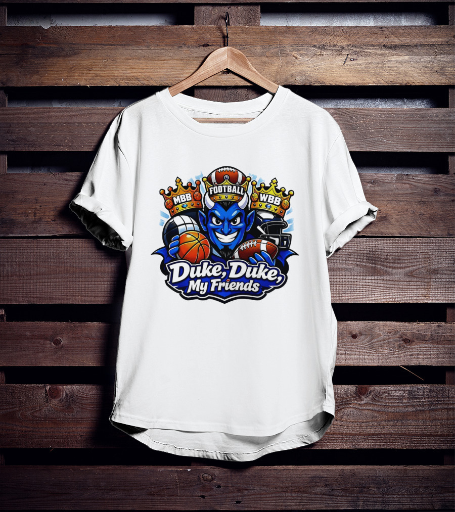 Duke Blue Devils Duke Duke My Friends Football MBB WBB Basketball Football 2026 T-Shirt