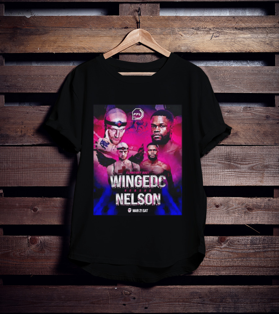 FFL2 Wingedc Schuyler Vs Yve Nelson Flyweight Bout Mar 21 Saturday T-Shirt