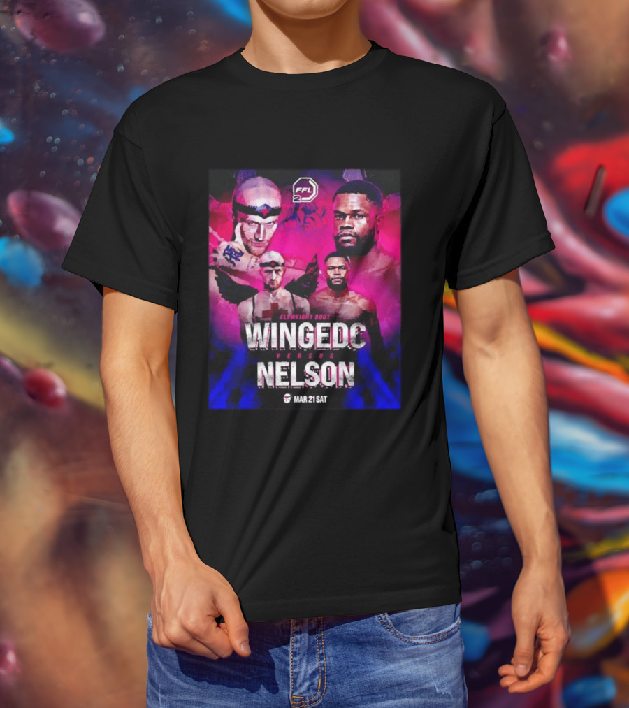 FFL2 Wingedc Schuyler Vs Yve Nelson Flyweight Bout Mar 21 Saturday T-Shirt