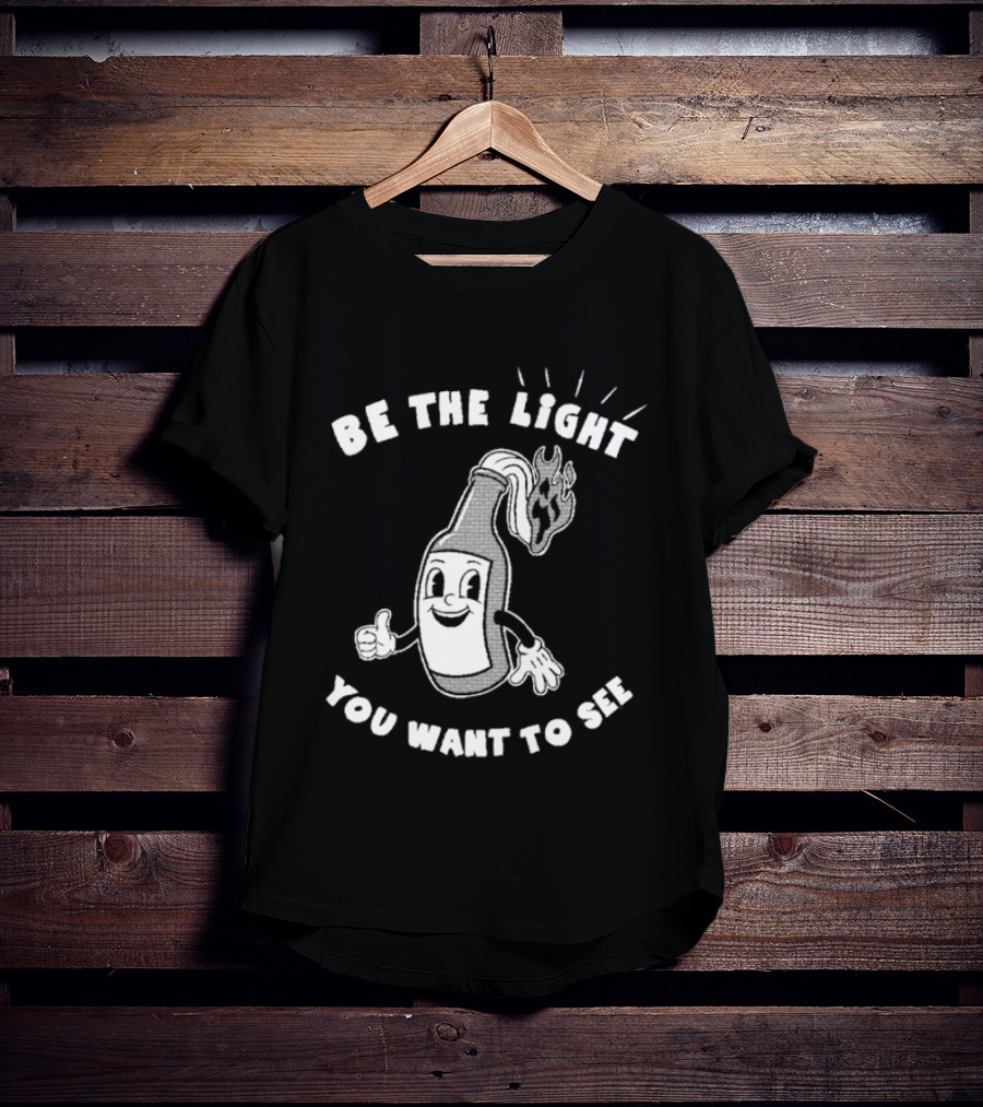 Be The Light You Want To See Fire Bottle Cartoon T-Shirt