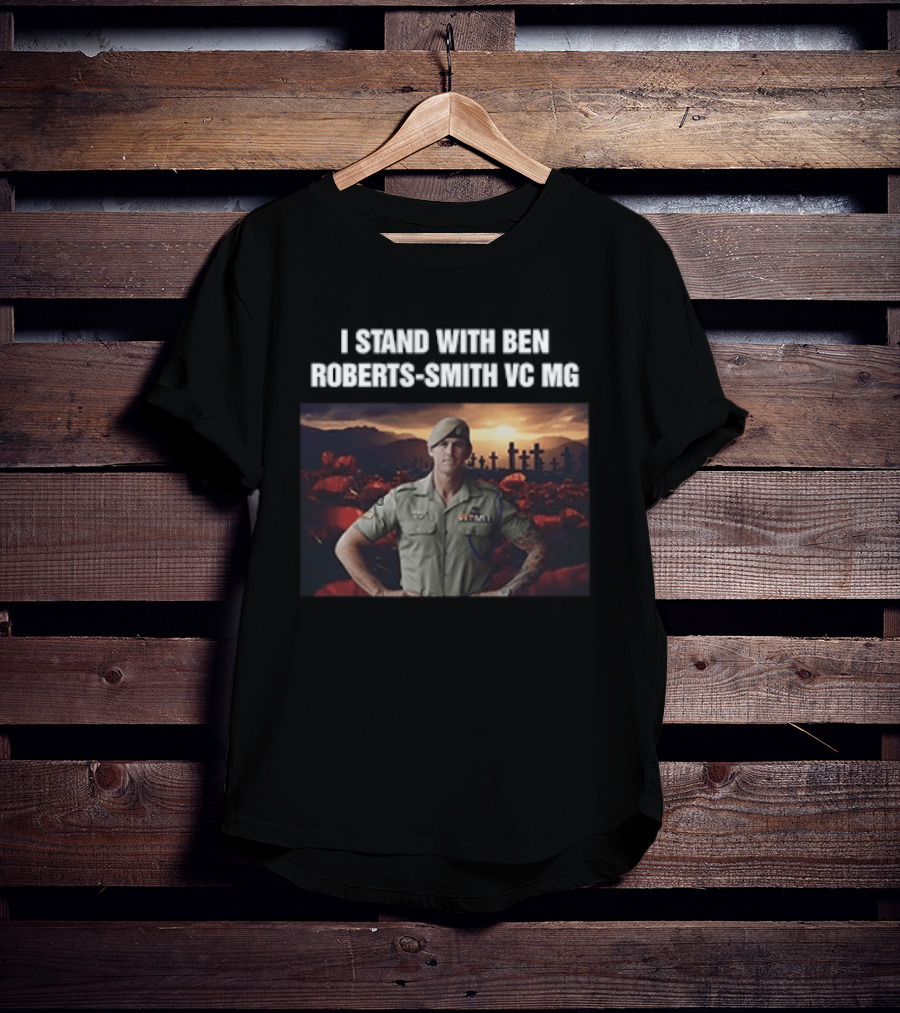 I Stand With Ben Roberts Smith VC MG Military Honor Support T-Shirt