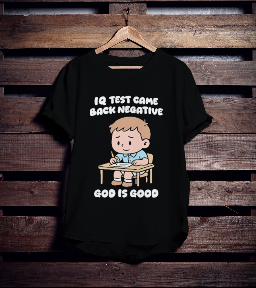 IQ Test Came Back Negative God Is Good Cute Cartoon Boy Drawing T-Shirt