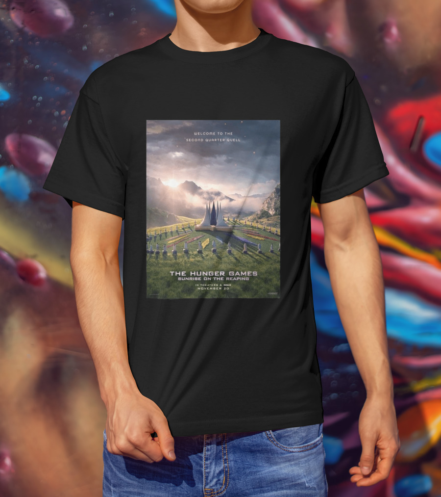 Welcome To The Second Quarter Quell The Hunger Games Sunrise On The Reaping In Theaters & IMAX November 20 T-Shirt
