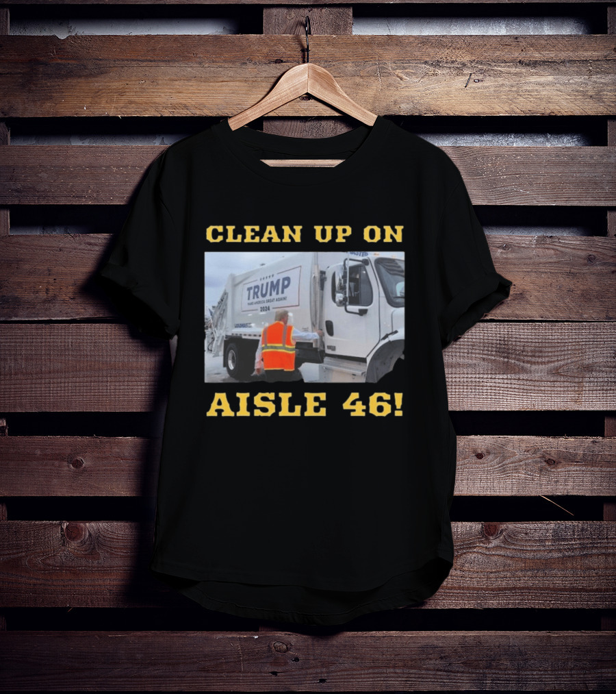 Clean Up On Aisle 46 Trump Make America Great Again 2024 Garbage Truck T-Shirt